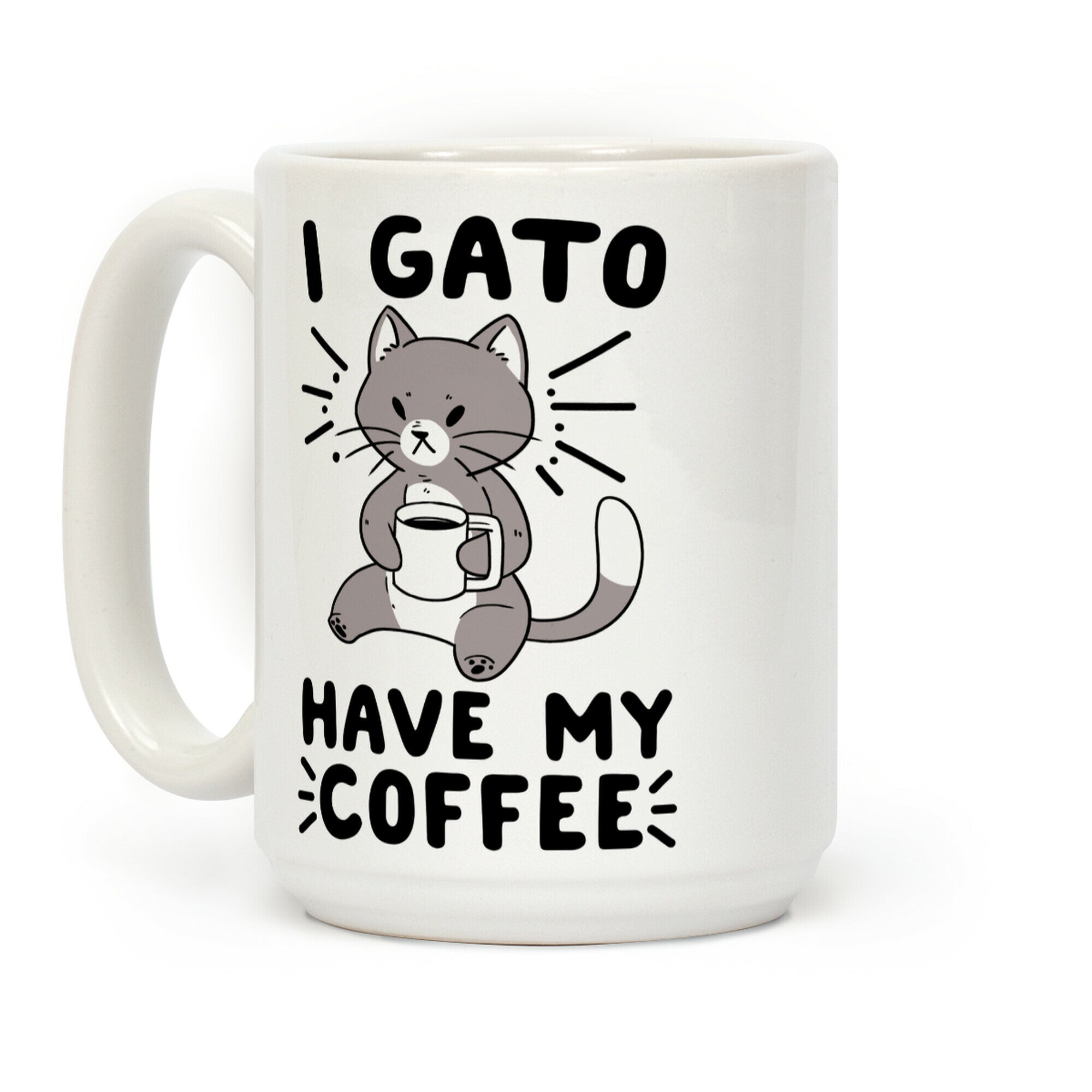 I Gato Have My Coffee Coffee Mug