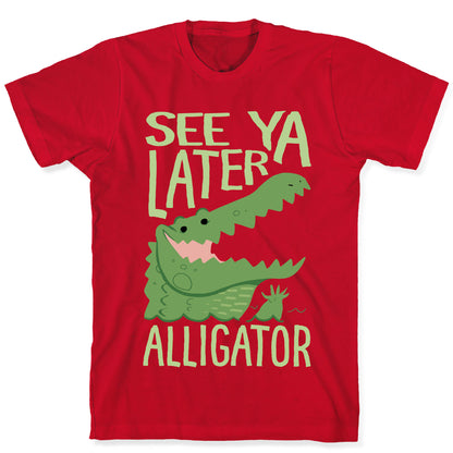See Ya Later, Alligator T-Shirt