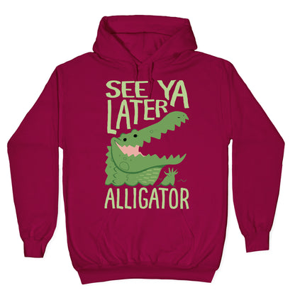 See Ya Later, Alligator Hoodie