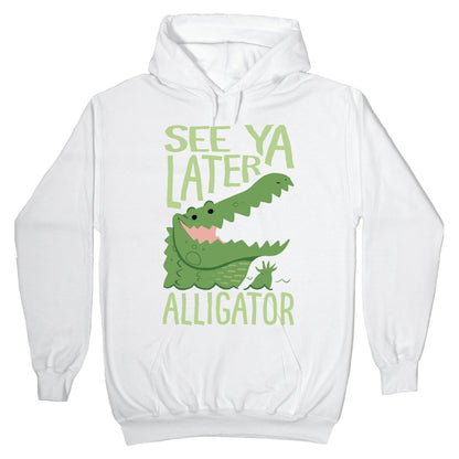 See Ya Later, Alligator Hoodie