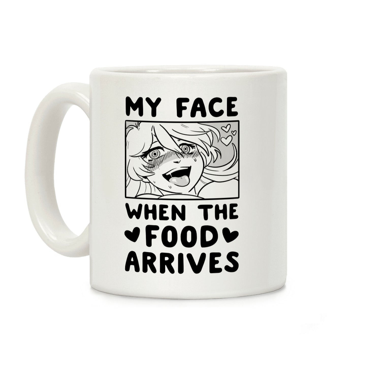 My Face When the Food Arrives Coffee Mug