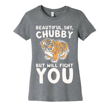 Beautiful Shy Chubby But Will Fight You White Print Women's Cotton Tee