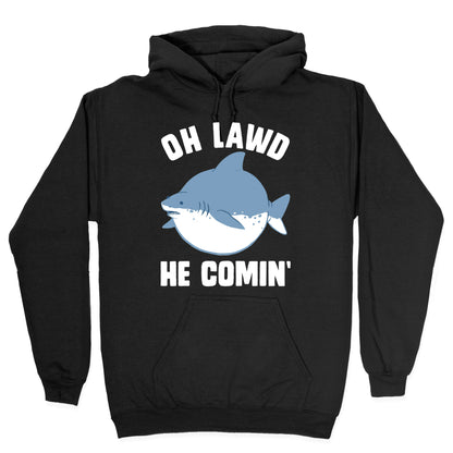 Oh Lawd He Comin' Shark Hoodie