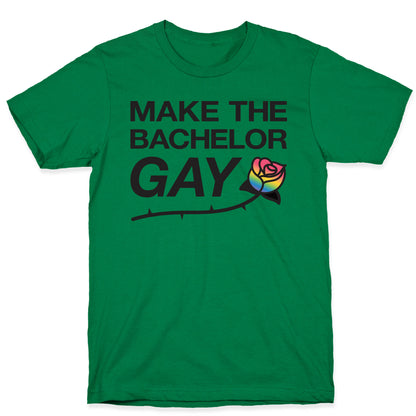 Make The Bachelor Gay T-Shirt