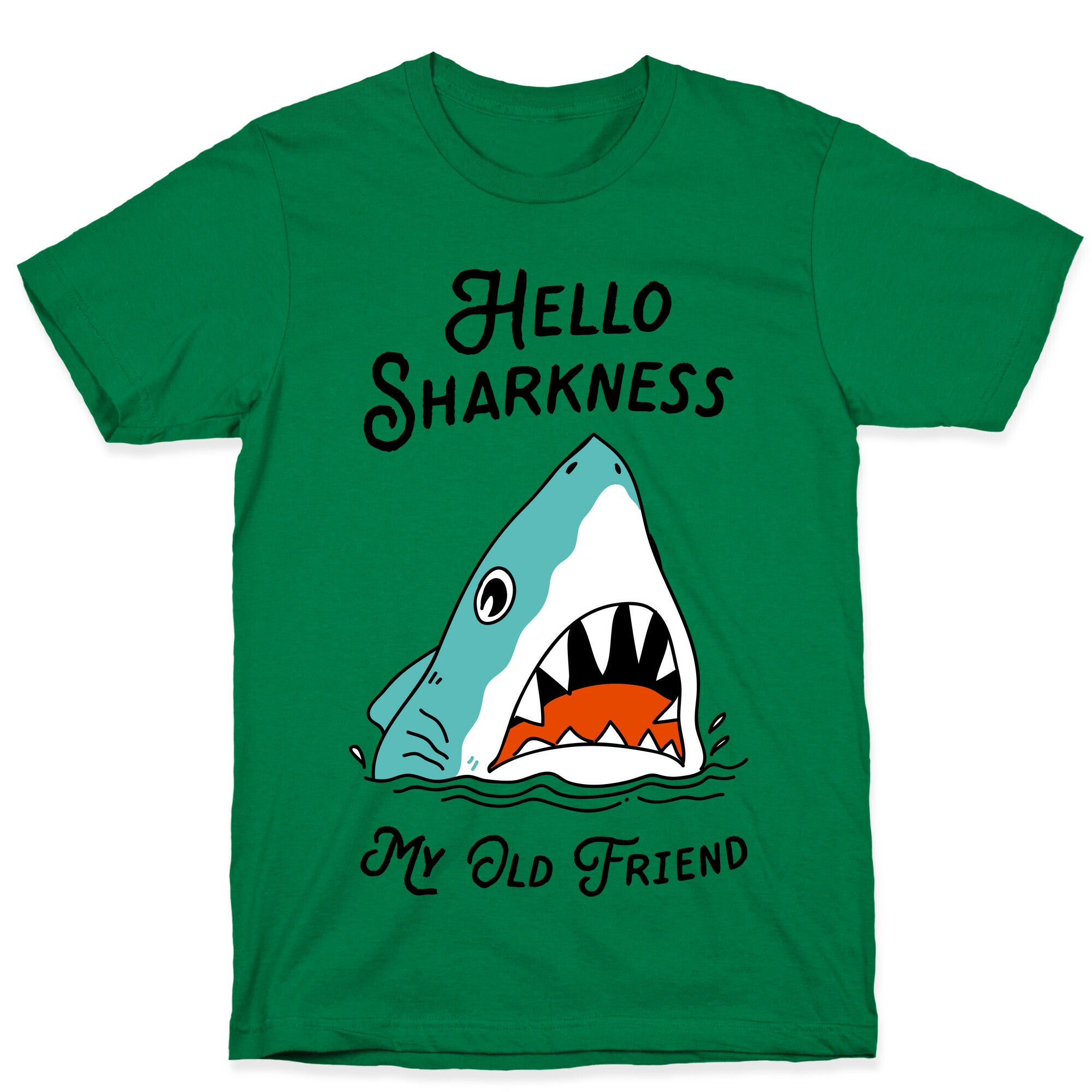 Hello Sharkness My Old Friend T-Shirt