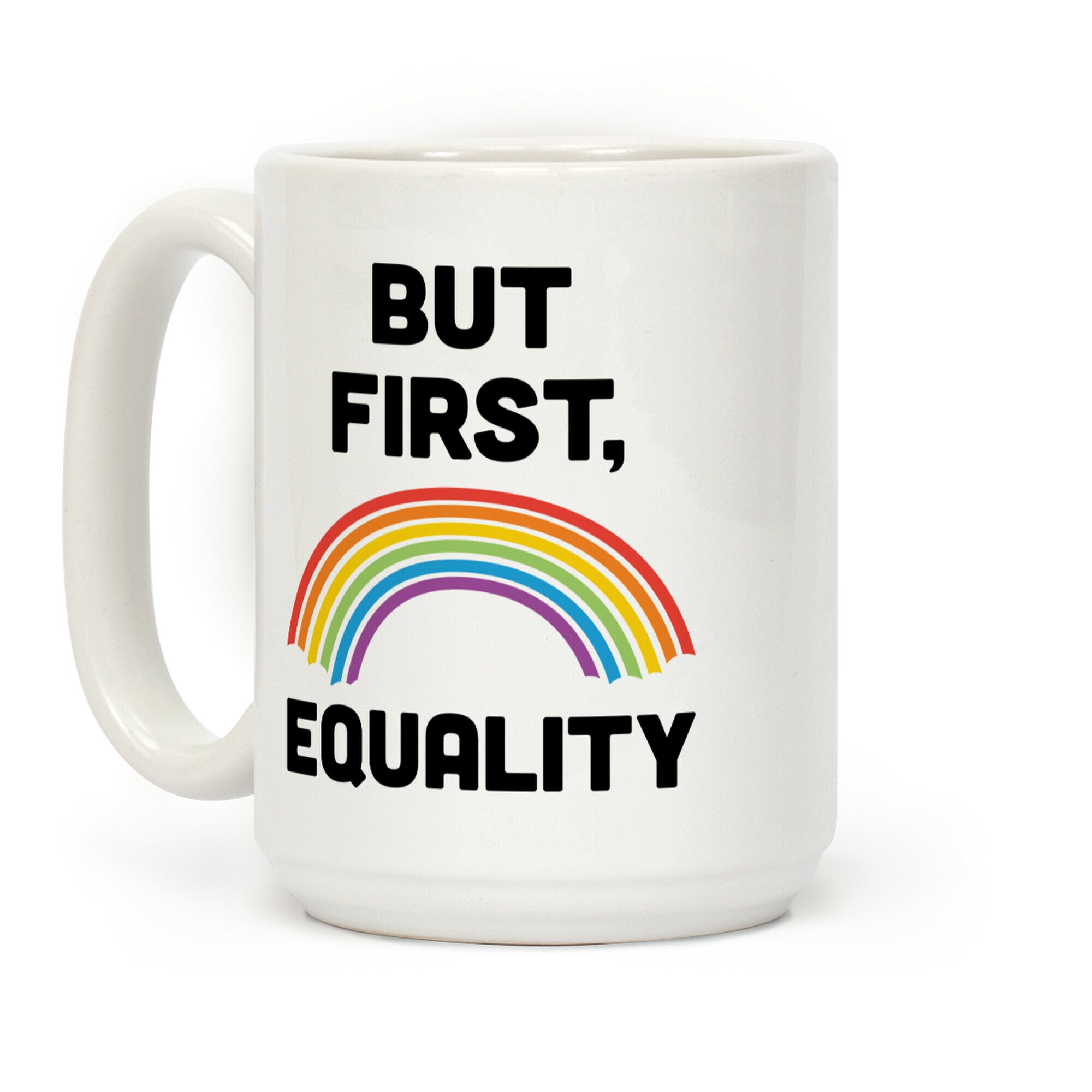 But First, Equality Coffee Mug