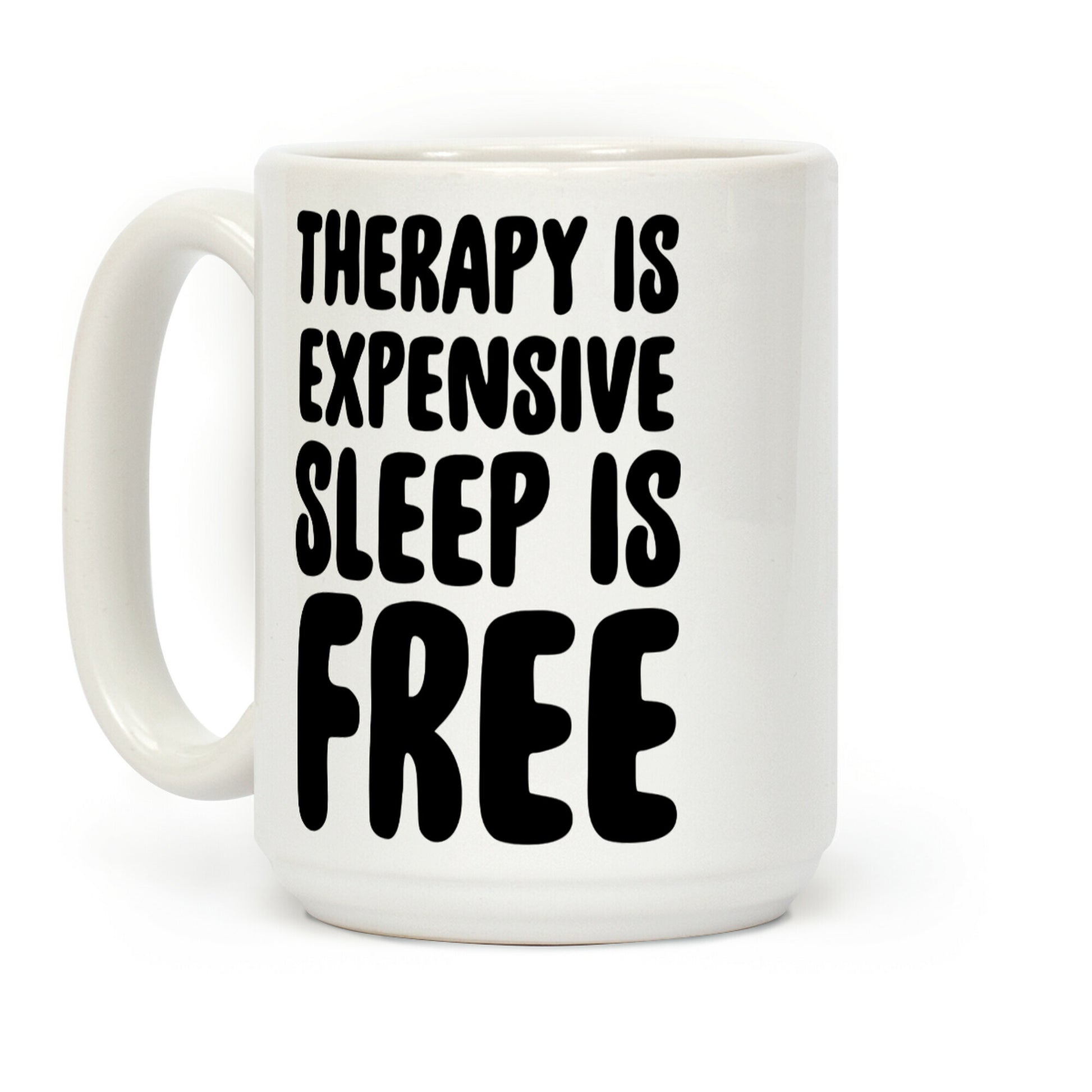 Therapy is Expensive - Sleep is Free Coffee Mug