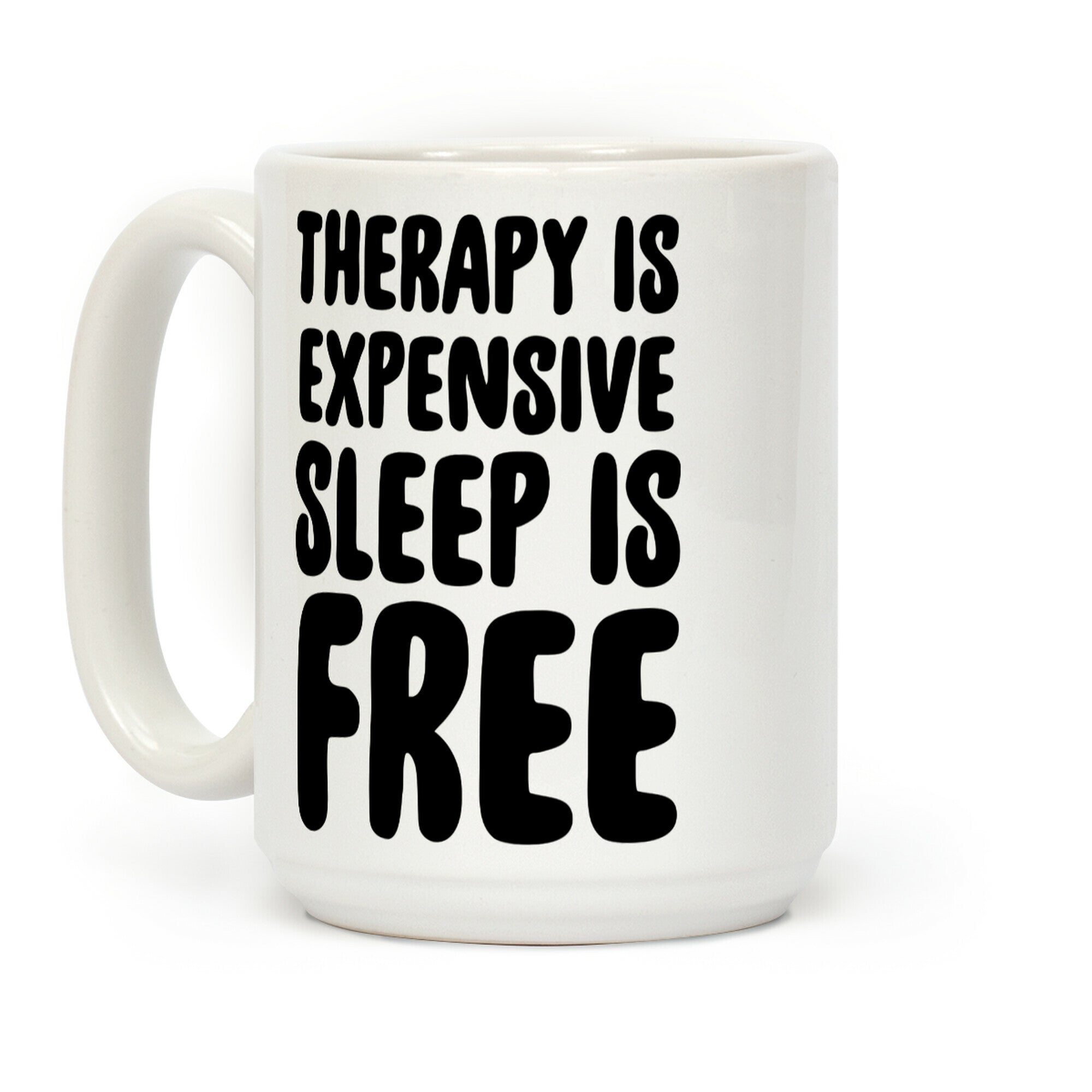 Therapy is Expensive - Sleep is Free Coffee Mug