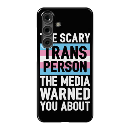 The Scary Trans Person The Media Warned You About Phone Case