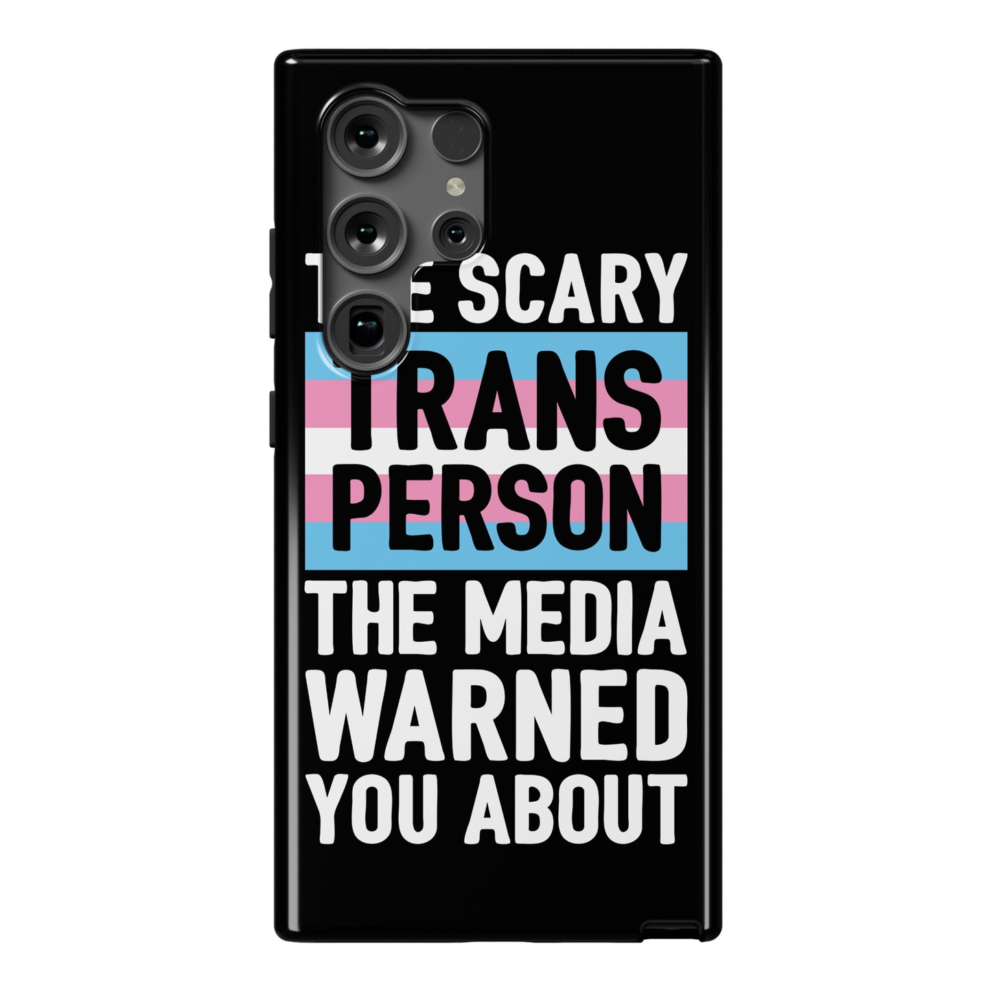 The Scary Trans Person The Media Warned You About Phone Case