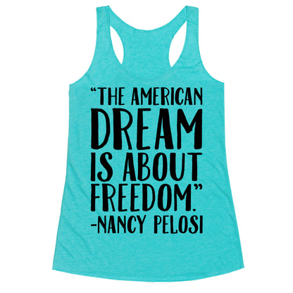 The American Dream Is About Freedom Nancy Pelosi Quote Racerback Tank