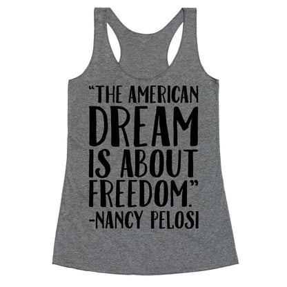 The American Dream Is About Freedom Nancy Pelosi Quote Racerback Tank