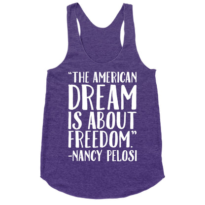 The American Dream Is About Freedom Nancy Pelosi Quote White Print Racerback Tank