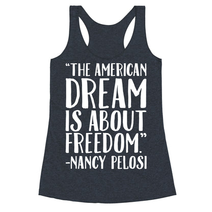 The American Dream Is About Freedom Nancy Pelosi Quote White Print Racerback Tank