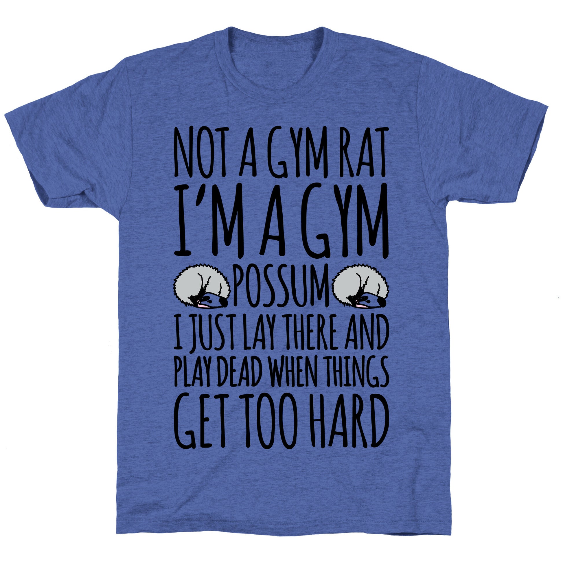 Not A Gym Rat I'm A Gym Possum Unisex Triblend Tee