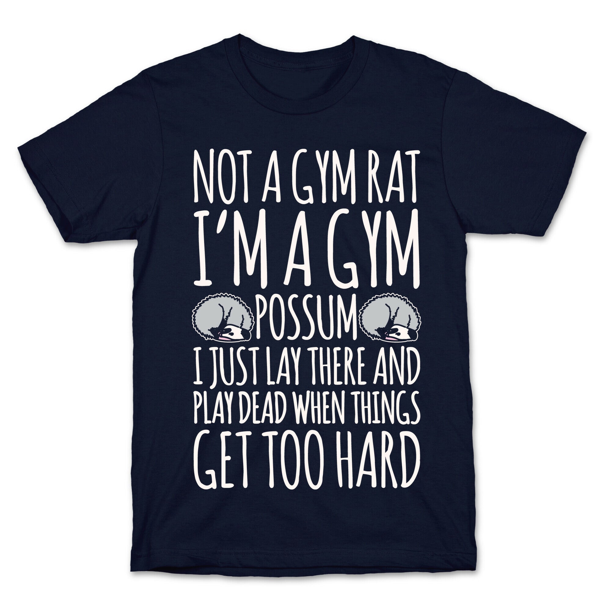 Not A Gym Rat I'm A Gym Possum White Print T-Shirt
