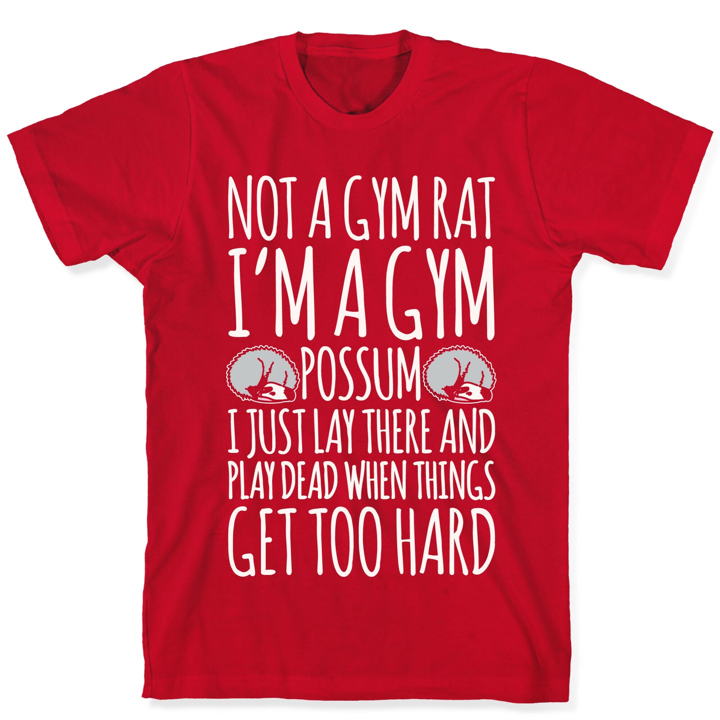 Not A Gym Rat I'm A Gym Possum White Print T-Shirt