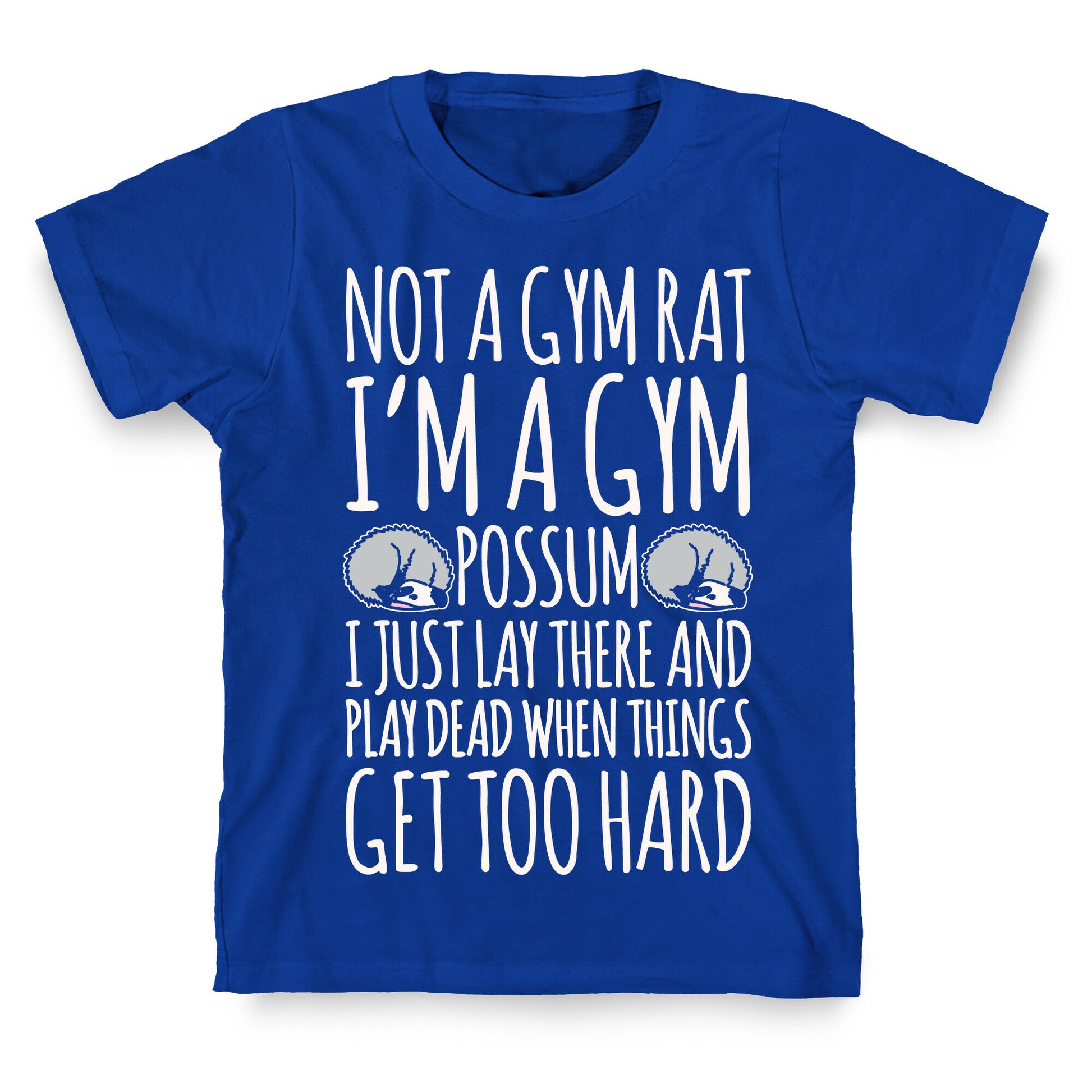 Not A Gym Rat I'm A Gym Possum White Print T-Shirt