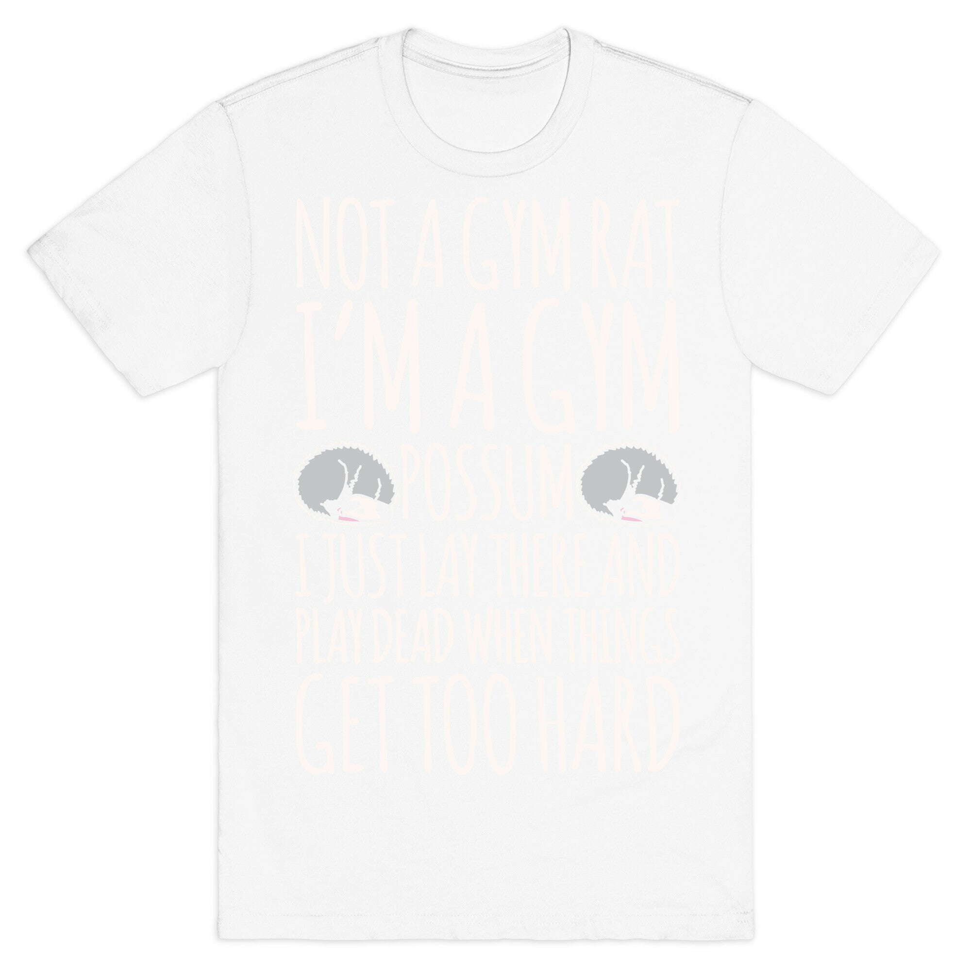 Not A Gym Rat I'm A Gym Possum White Print T-Shirt