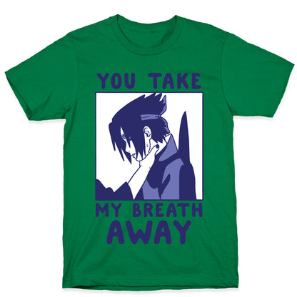 You Take My Breath Away - Choking Sasuke Meme T-Shirt