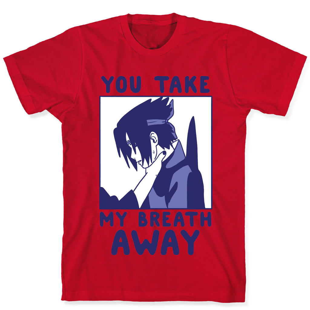 You Take My Breath Away - Choking Sasuke Meme T-Shirt