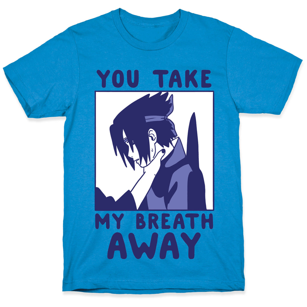You Take My Breath Away - Choking Sasuke Meme T-Shirt