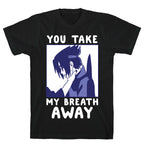 You Take My Breath Away - Choking Sasuke Meme T-Shirt