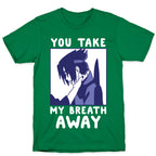 You Take My Breath Away - Choking Sasuke Meme T-Shirt