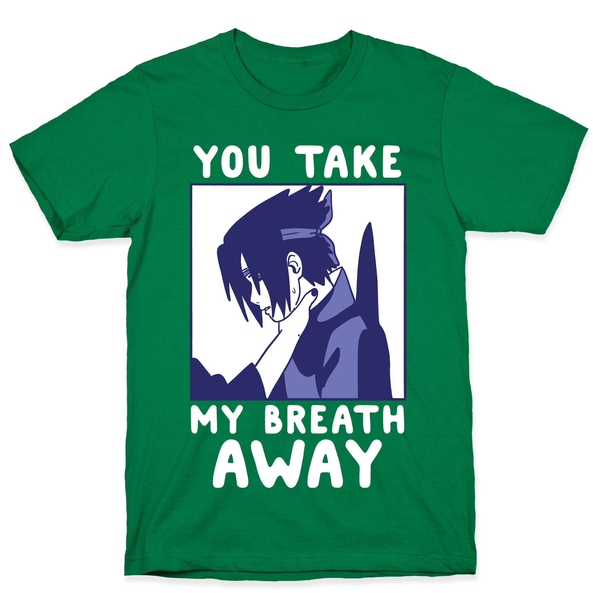 You Take My Breath Away - Choking Sasuke Meme T-Shirt