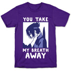 You Take My Breath Away - Choking Sasuke Meme T-Shirt