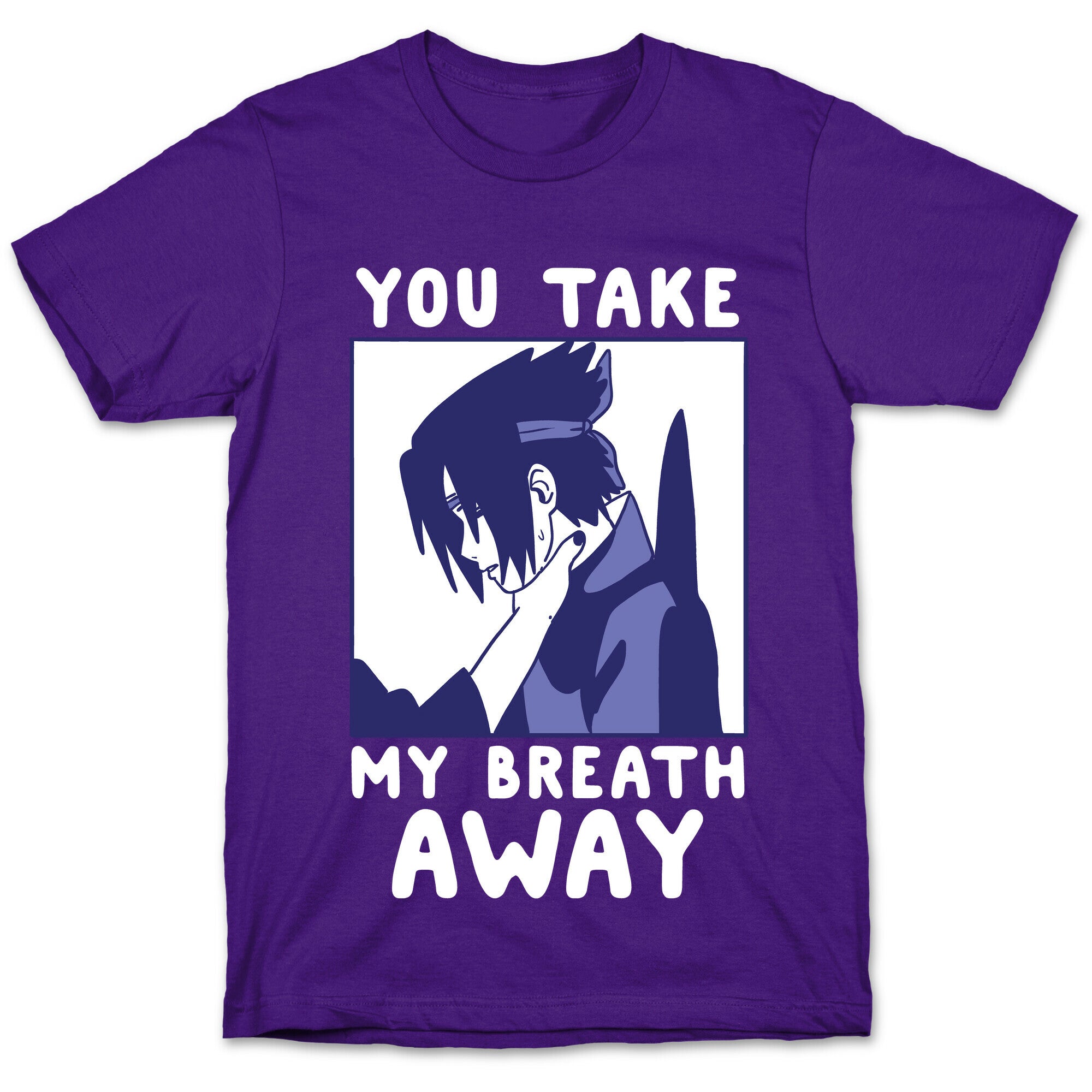 You Take My Breath Away - Choking Sasuke Meme T-Shirt