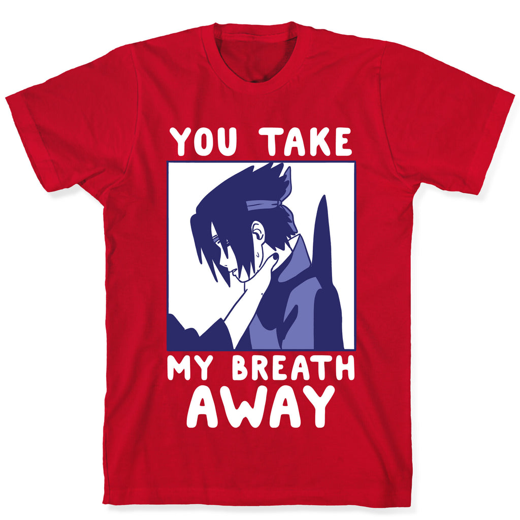 You Take My Breath Away - Choking Sasuke Meme T-Shirt