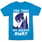 You Take My Breath Away - Choking Sasuke Meme T-Shirt