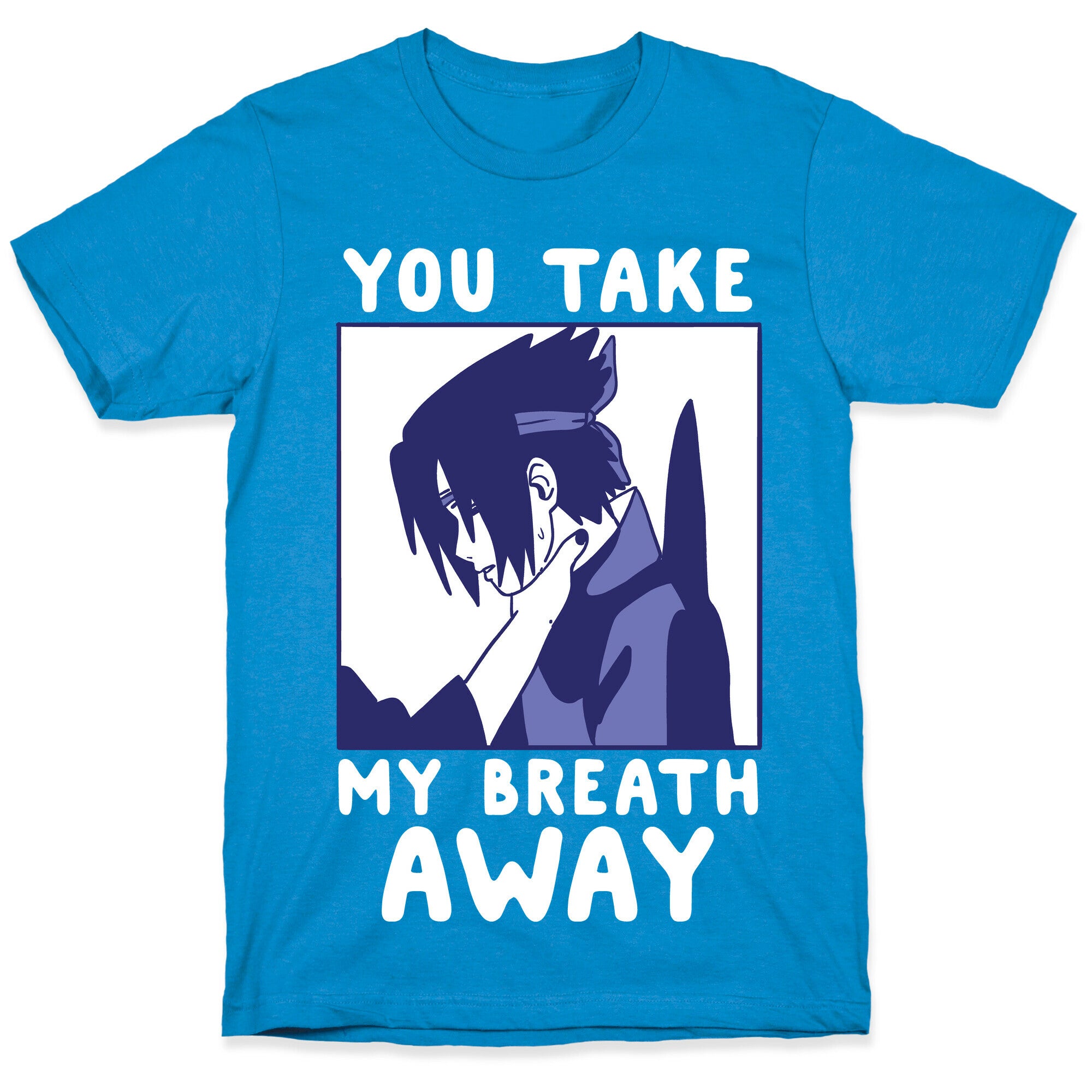You Take My Breath Away - Choking Sasuke Meme T-Shirt