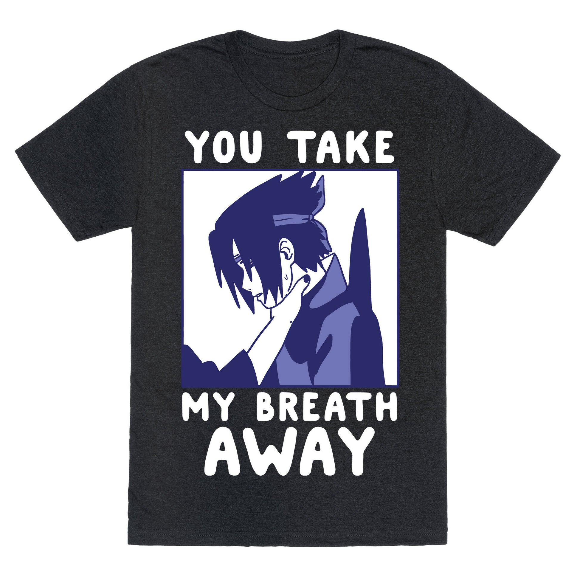 You Take My Breath Away - Choking Sasuke Meme Unisex Triblend Tee