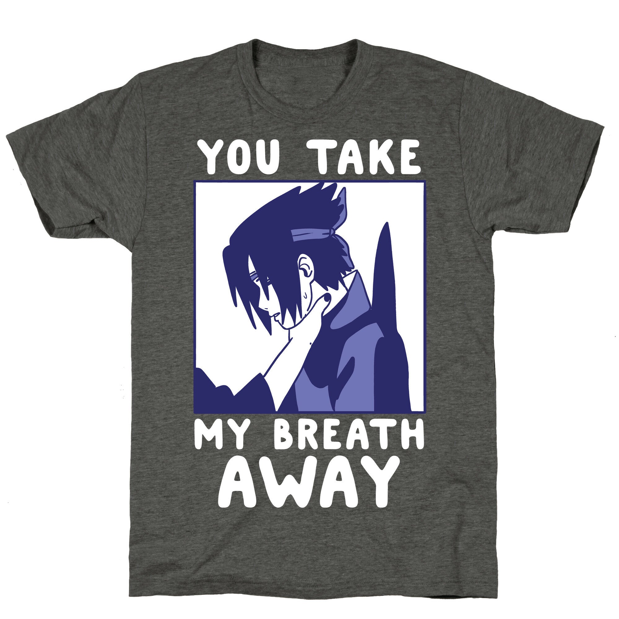 You Take My Breath Away - Choking Sasuke Meme Unisex Triblend Tee