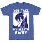 You Take My Breath Away - Choking Sasuke Meme Unisex Triblend Tee