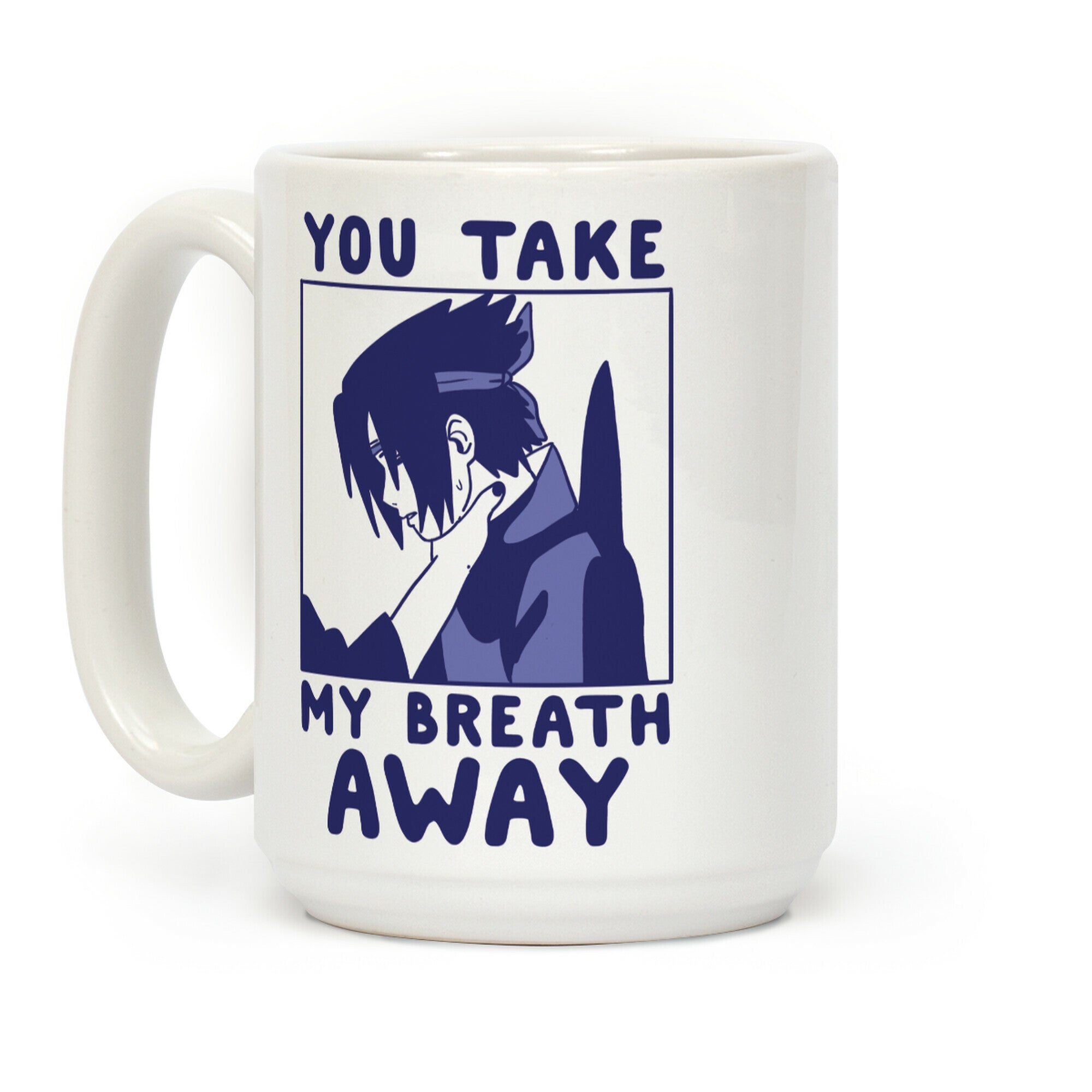 You Take My Breath Away - Choking Sasuke Meme Coffee Mug