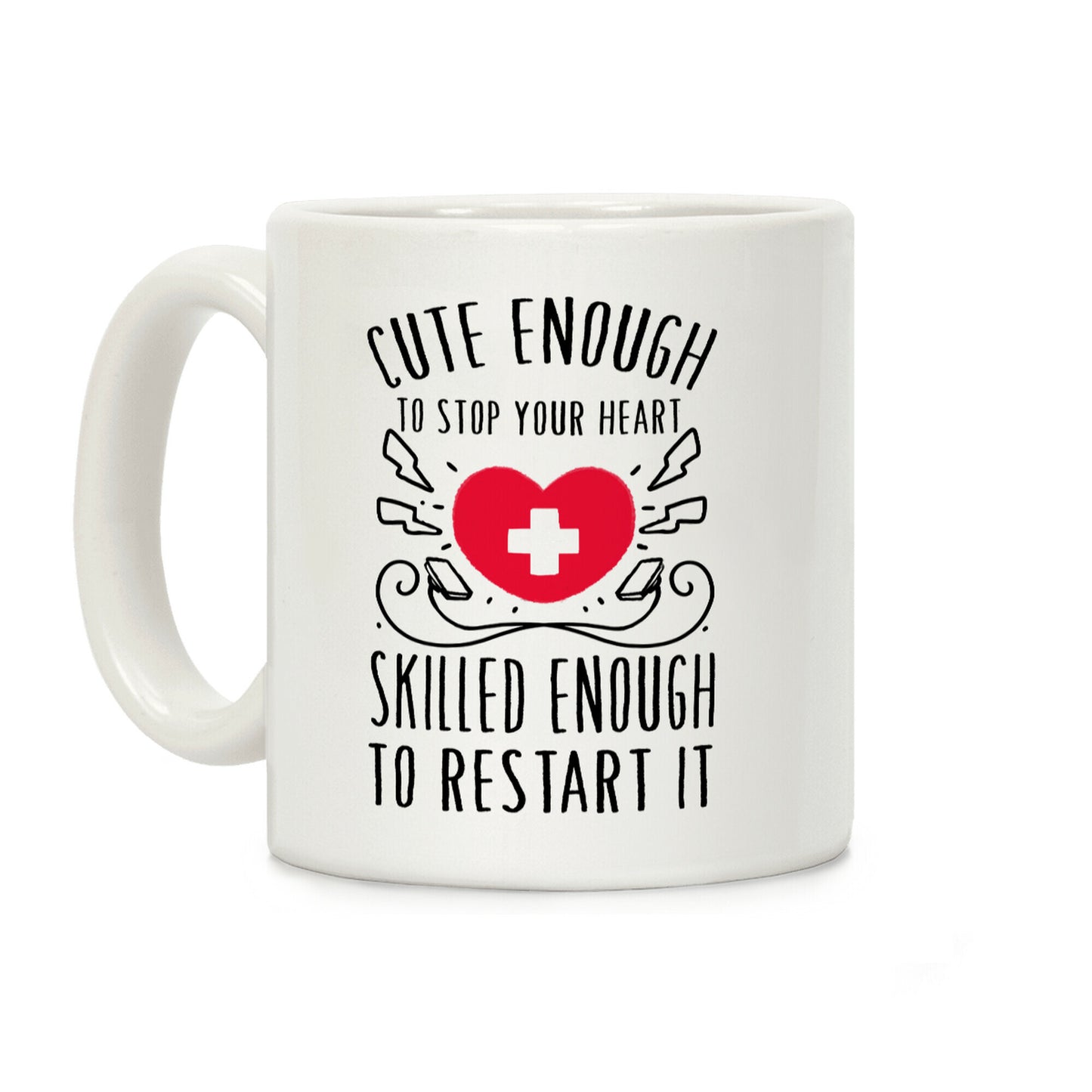 Cute Enough To Stop Your Heart. Skilled enough to Restart It. Coffee Mug