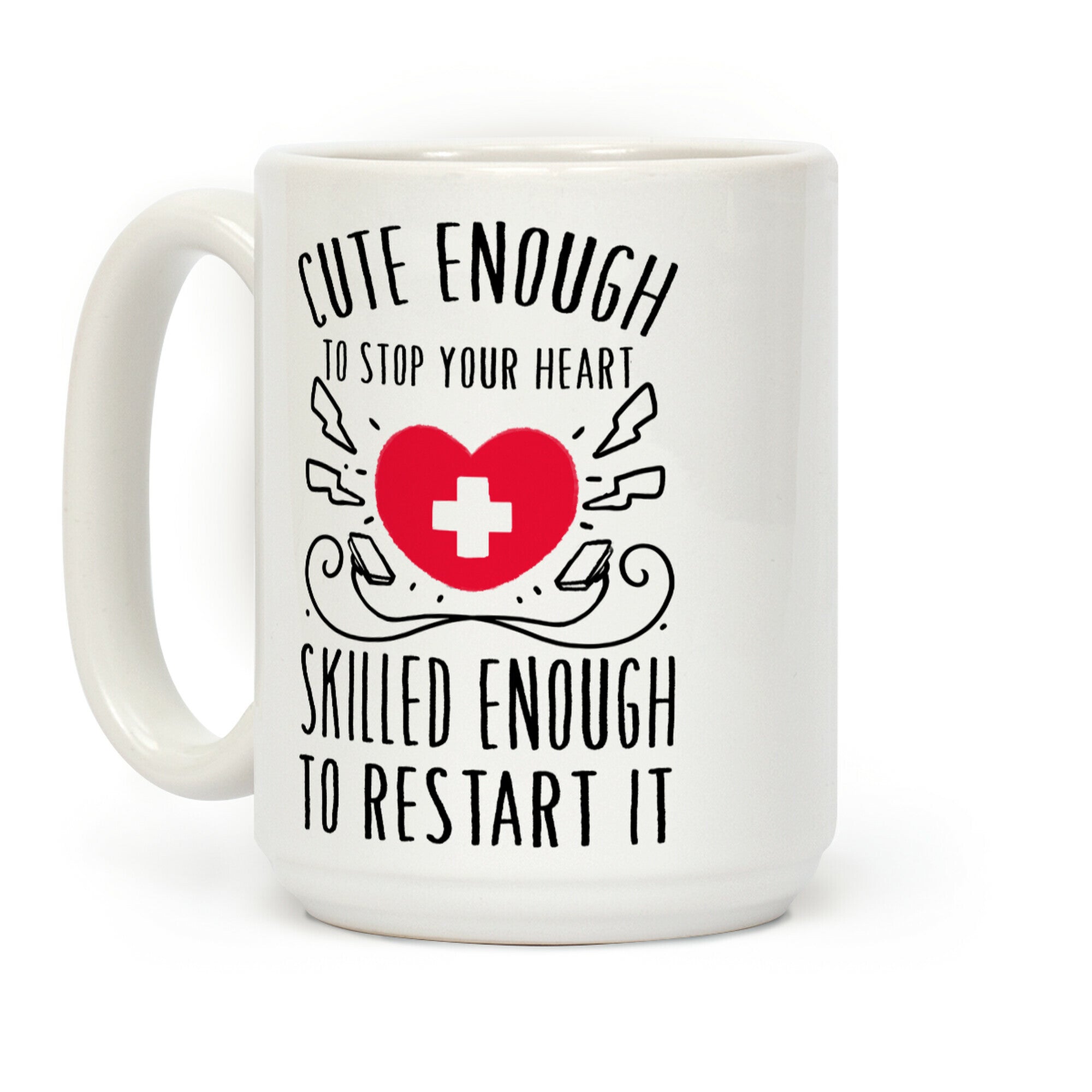 Cute Enough To Stop Your Heart. Skilled enough to Restart It. Coffee Mug