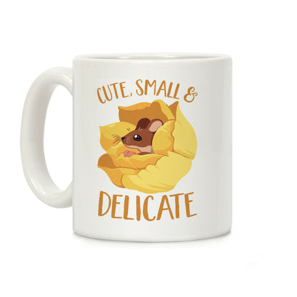 I'm cute, Small, And Delicate Coffee Mug