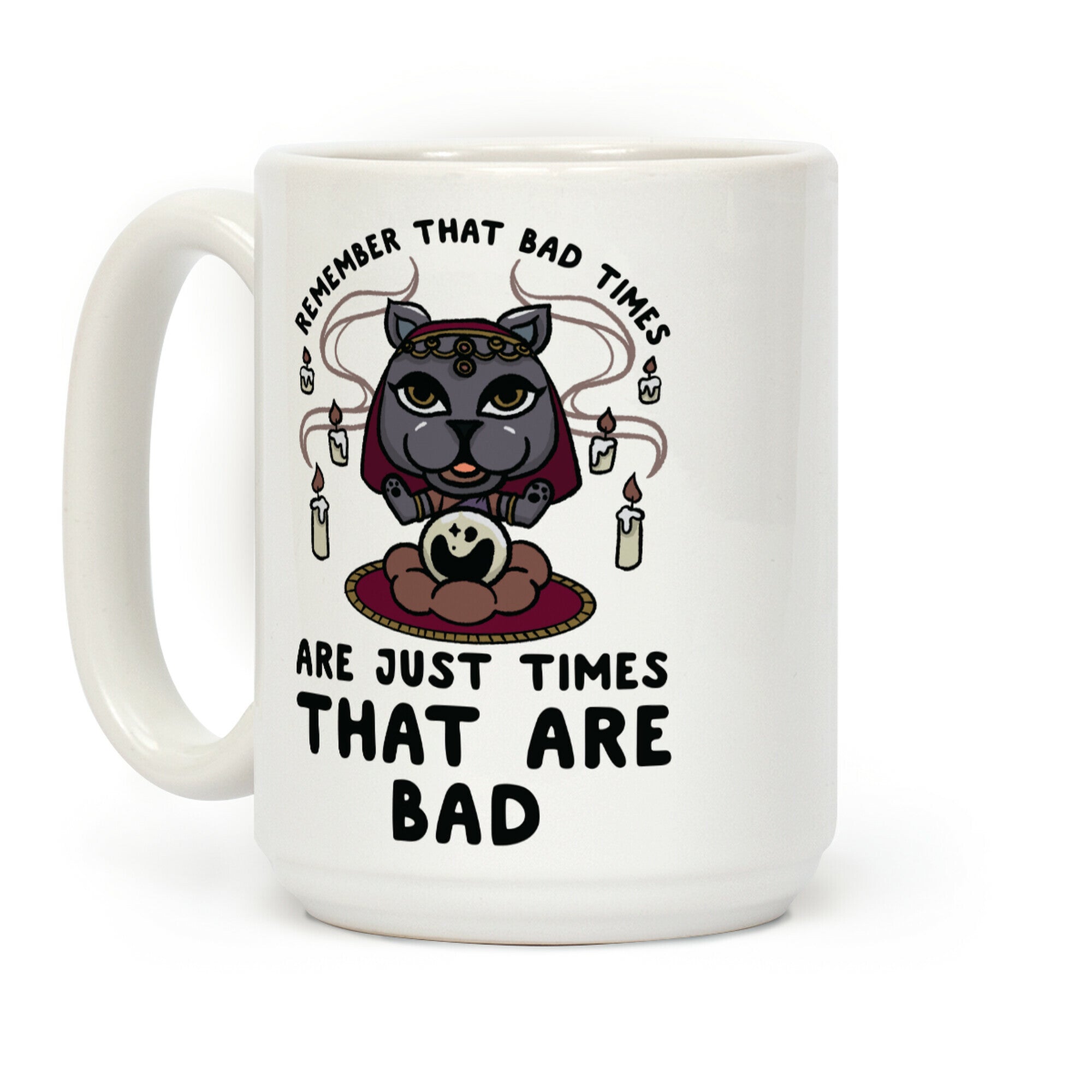 Remember That Bad Times are Just Times That Are Bad Katrina Coffee Mug