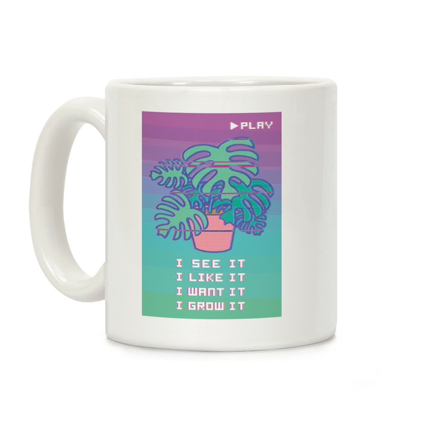 I See it I Like It I Grow It Coffee Mug