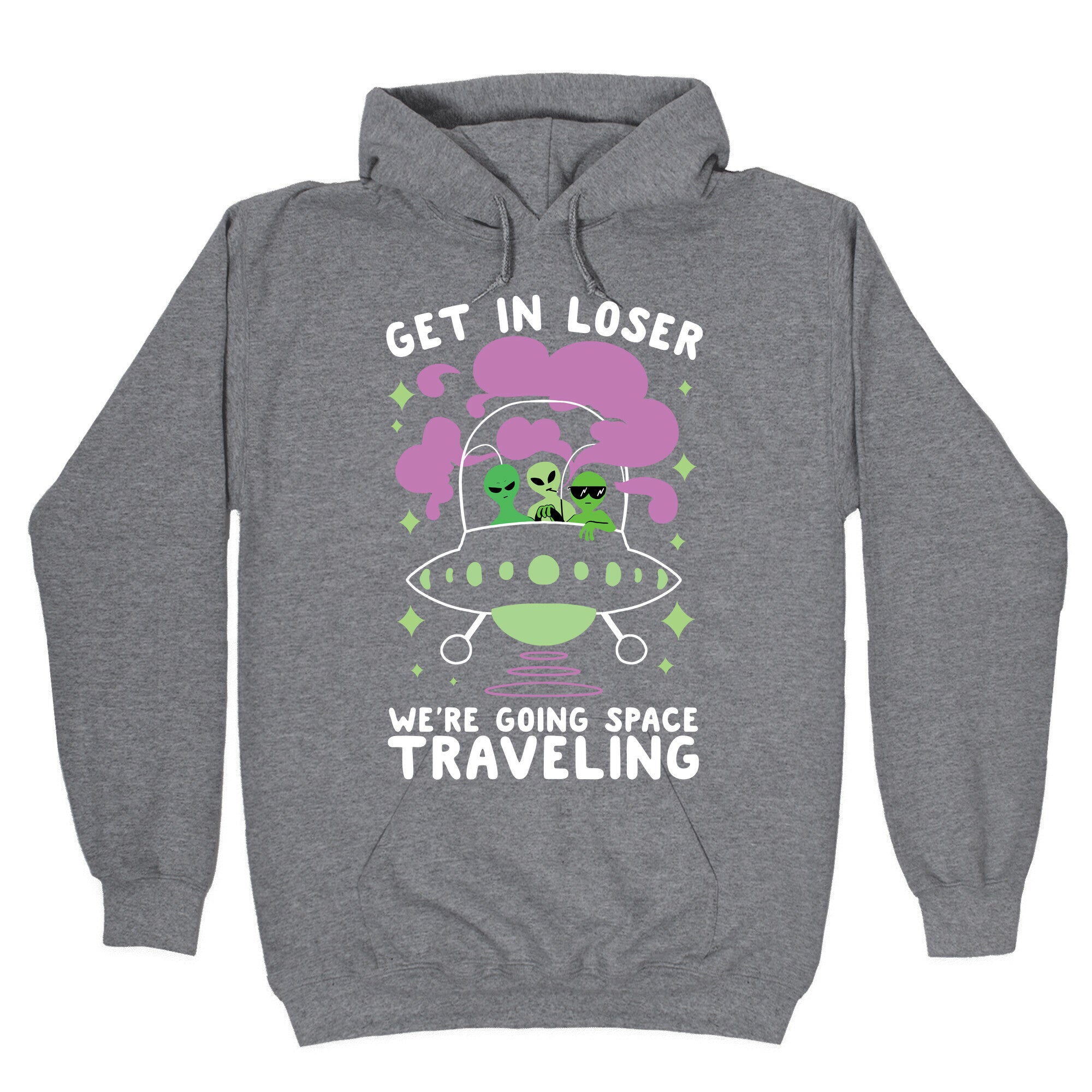 Get In Loser, We're Going Space Traveling Hoodie