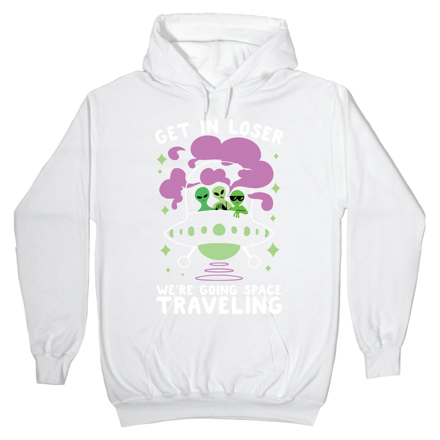 Get In Loser, We're Going Space Traveling Hoodie
