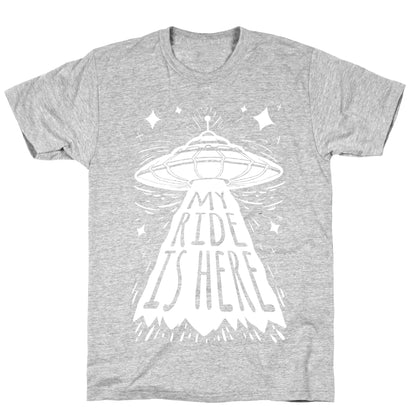 My ride Is Here T-Shirt