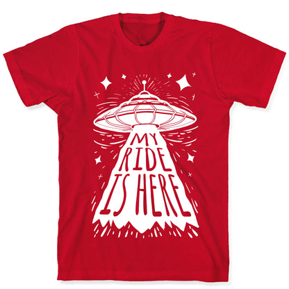 My ride Is Here T-Shirt