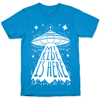 My ride Is Here T-Shirt