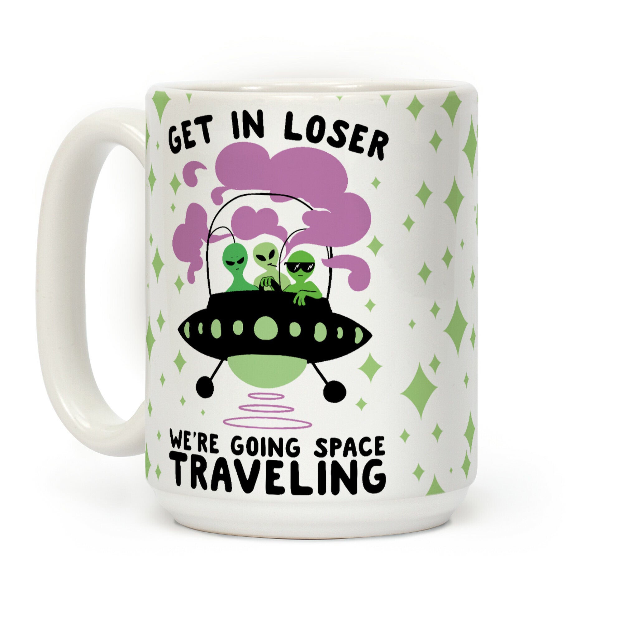 Get In Loser, We're Going Space Traveling Coffee Mug