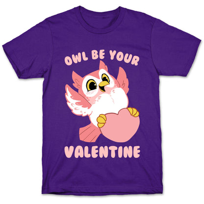 Owl Be Your Valentine! T-Shirt